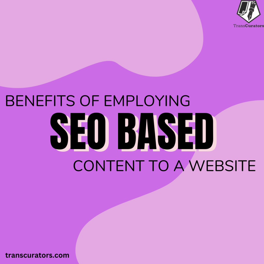 Benefits of employing SEO-based content to a website