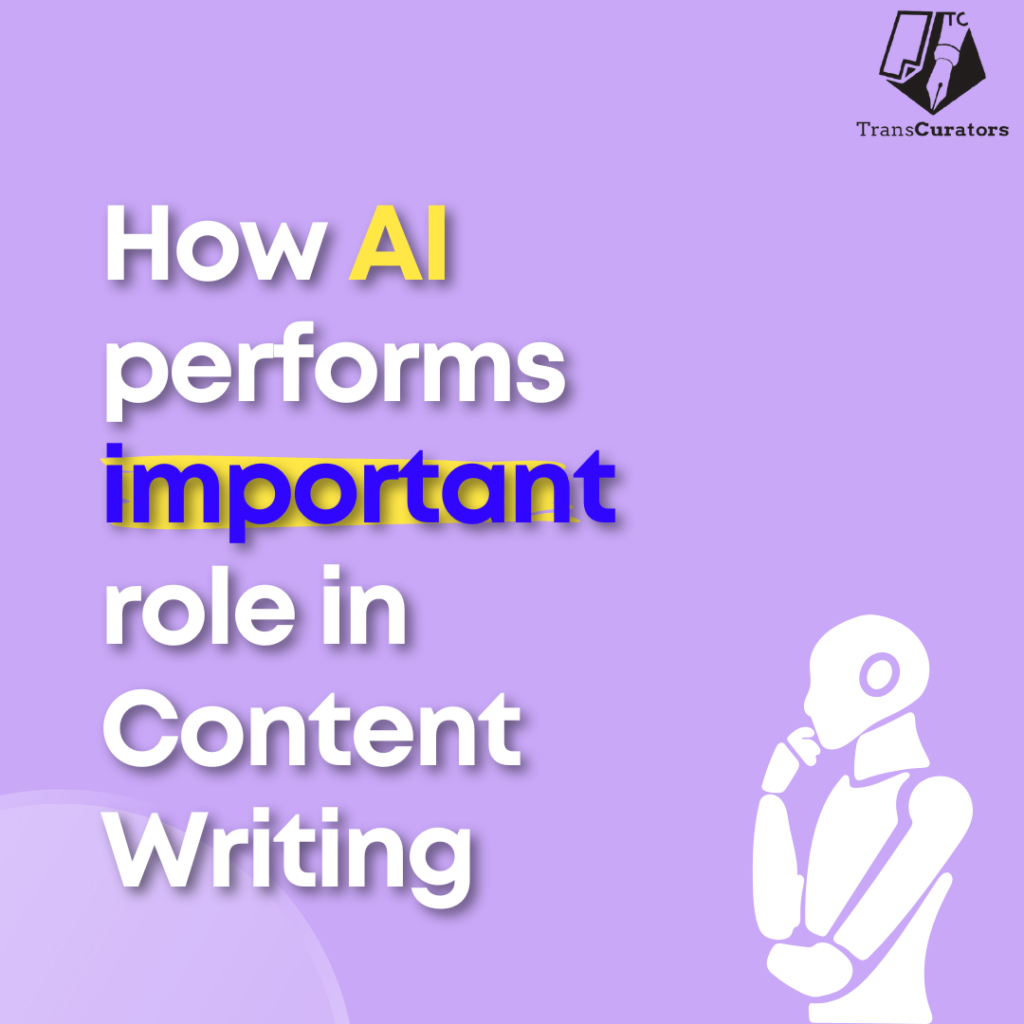 How AI Performs a Vital Role in Content Writing?